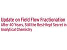 Update on Field Flow Fractionation After 40 Years, Still the Best-Kept Secret in Analytical Chemistry
