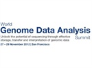 World Genome Data Analysis Summit 2012: Big Data, Big Problems, and Thoughtful Solutions
