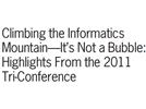 Climbing the Informatics Mountain—It’s Not a Bubble: Highlights From the 2011 Tri-Conference