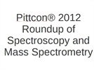 Pittcon® 2012 Roundup of Spectroscopy and Mass Spectrometry