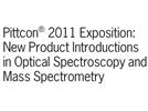 Pittcon® 2011 Exposition: New Product Introductions in Optical Spectroscopy and Mass Spectrometry